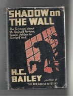 Shadow on the Wall by H.C. Bailey (First Edition)