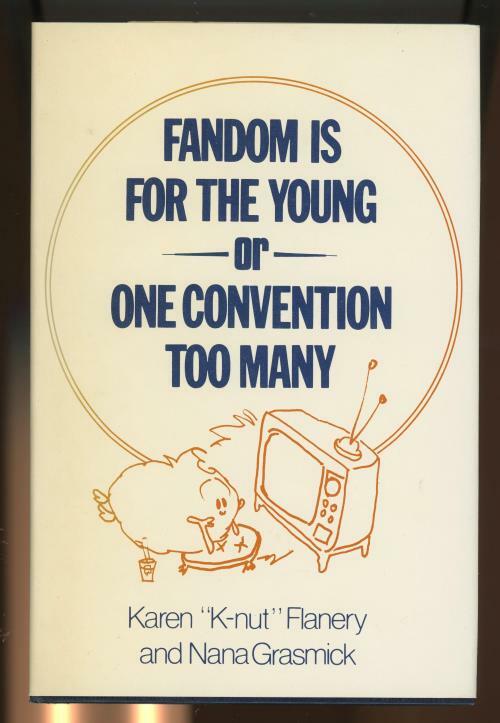 Fandom is for the Young or One Convention too Many by Karen Flanery