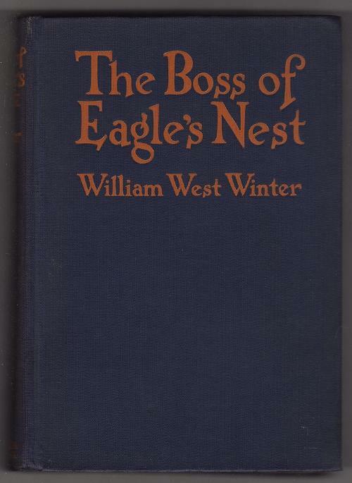 The Boss of Eagle's Nest by William West Winter (First Edition)