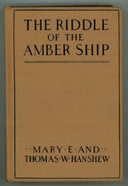 The Riddle of the Amber Ship by Mary E. Hanshew and Thomas W. Hanshew (First Ed)