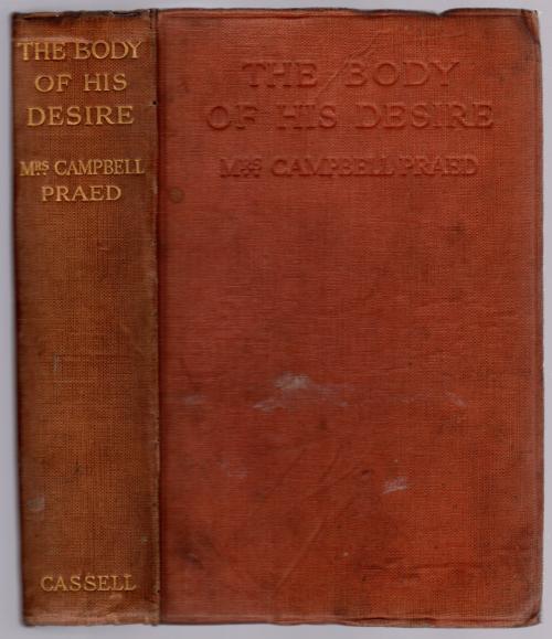 The Body of His Desire by Mrs. Campbell Praed (First Edition)