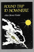 Round Trip to Nowhere by Alice Stover Foster (First Edition)
