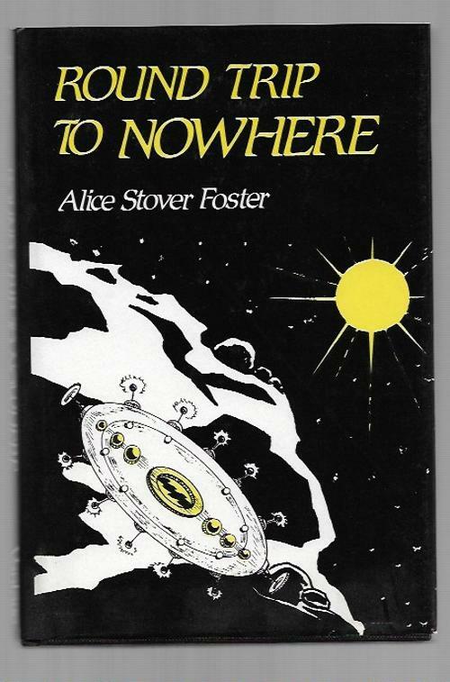 Round Trip to Nowhere by Alice Stover Foster (First Edition)