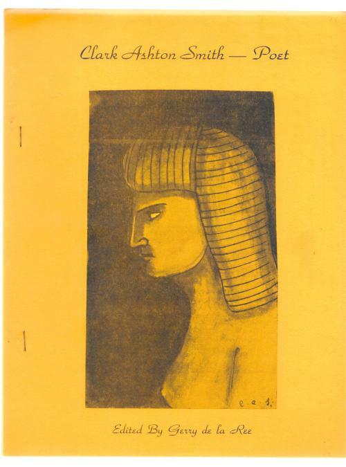 Clark Ashton Smith-- Poet by Clark Ashton Smith (First Thus)