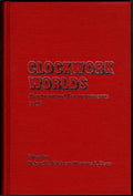Clockwork Worlds: Mechanized Environments in SF by Erlich & Dunn (First)