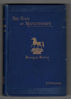 The Ban of Maplethorpe Volume I by E. H. Dering (First Edition) Signed