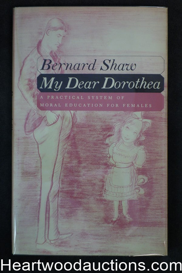 My Dear Dorothea, A Practical System of Moral Education for Females  Bernard Sha