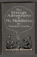 The Strange Adventures of Mr. Middleton by Wardon Curtis (First Edition)