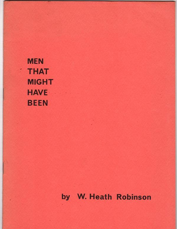 Men That Might Have Been by W. Heath Robinson First Edition, Limited (SOFTCOVER)