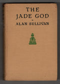 The Jade God by Alan Sullivan (First U.S. Edition)
