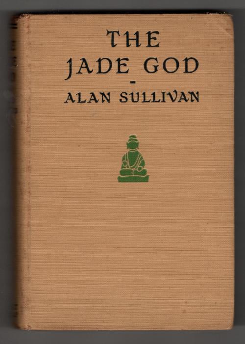 The Jade God by Alan Sullivan (First U.S. Edition)