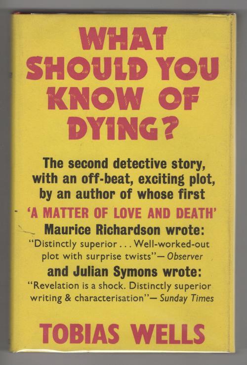 What Should You Know of Dying? by Tobias Wells (First UK Edition) File Copy