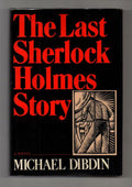 The Last Sherlock Holmes Story by Michael Dibdin (First U.S Edition)