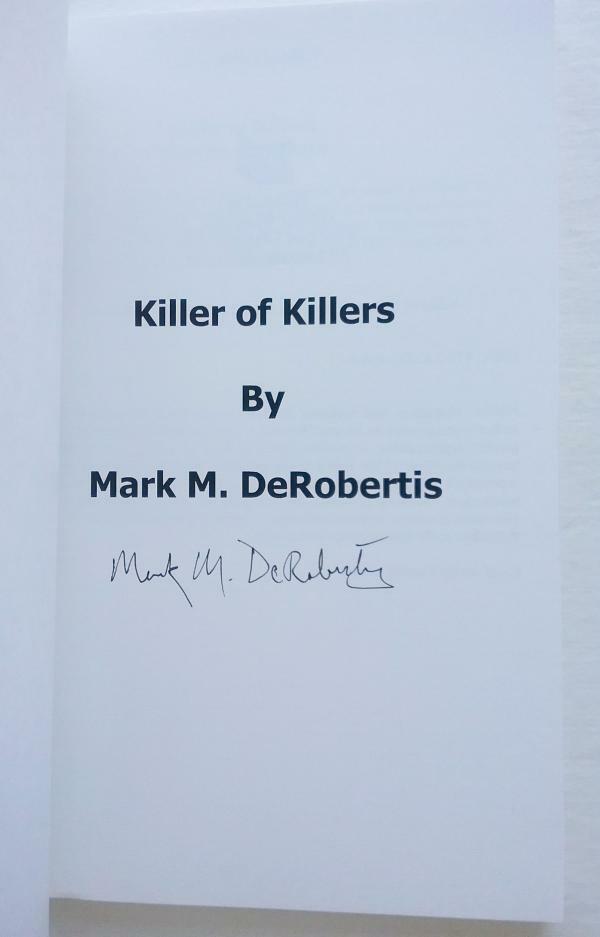 Killer of Killers by Mark M. DeRobertis (First Edition) Signed