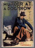 Murder at a Dog Show by D.F. Gardiner (First Edition)