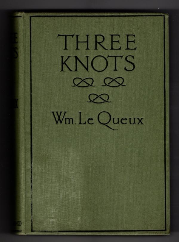 Three Knots by Wm. Le Queux (First Edition) Hubin Listed, File Copy