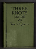 Three Knots by Wm. Le Queux (First Edition) Hubin Listed, File Copy