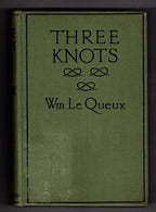 Three Knots by Wm. Le Queux (First Edition) Hubin Listed, File Copy