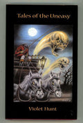 Tales of the Uneasy by Violet Hunt Limited Edition Ash-Tree Press