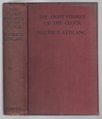 The Eight Strokes of the Clock by Maurice Leblanc (First UK edition)