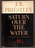 Saturn Over the Water by J. B. Priestley (First edition)