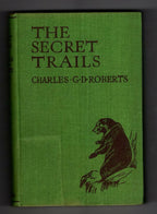The Secret Trails by Charles G. D. Roberts (First Edition) File Copy
