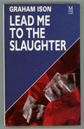 Lead Me to the Slaughter by Graham Ison (First Edition)