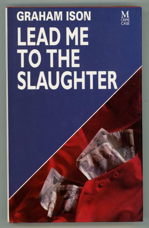 Lead Me to the Slaughter by Graham Ison (First Edition)