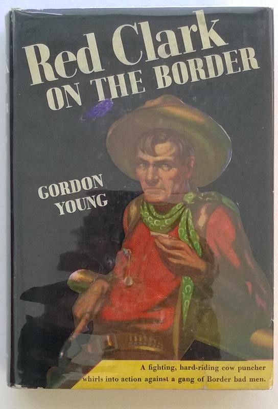Red Clark Rides Alone by Gordon Young 1940 REPRINT