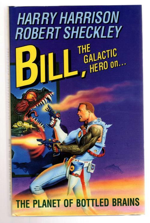 Bill, the Galactic Hero on the Planet of Bottled Brains (File Copy)