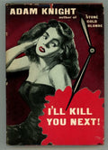 I'll Kill You Next! by Adam Knight (First Edition)