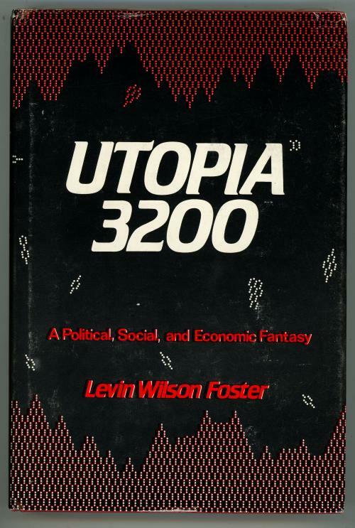 Utopia 3200 by Levin Wilson Foster (First Edition)