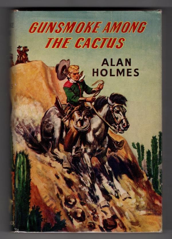 Gunsmoke Among the Cactus by Alan Holmes (First UK Edition) Ward Lock File Copy