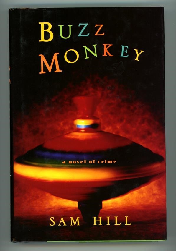 Buzz Monkey: A Novel of Crime by Sam Hill SIGNED 1st ed Debut novel