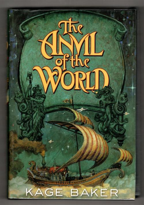 The Anvil of the World by Kage Baker (First Edition)