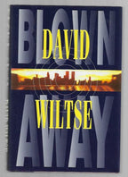 Blown Away by David Wiltse (First Edition)