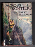 Across the Frontiers by Harry Edmonds (First Edition) Hubin Listed, File Copy