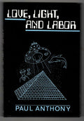 Love, Light, and Labor by Paul Anthony (First Edition)