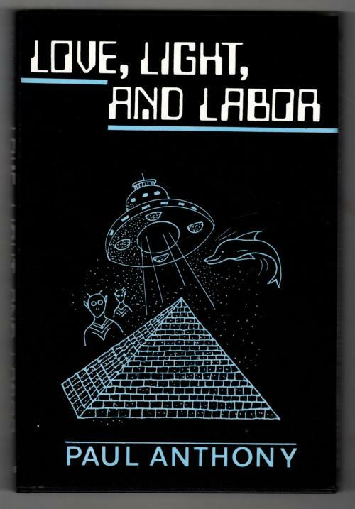 Love, Light, and Labor by Paul Anthony (First Edition)