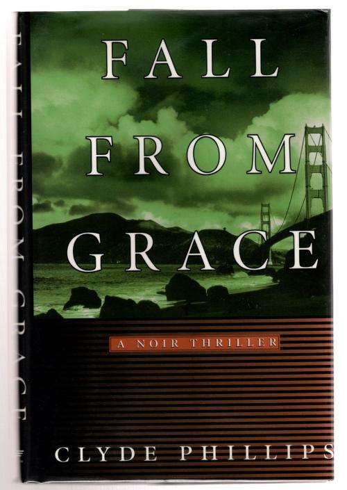 Fall From Grace by Clyde Phillips (First Edition) Signed