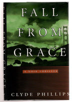 Fall From Grace by Clyde Phillips (First Edition) Signed