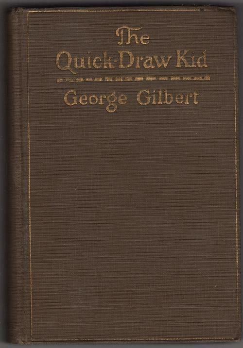 The Quick-Draw Kid by George Gilbert (First Edition)