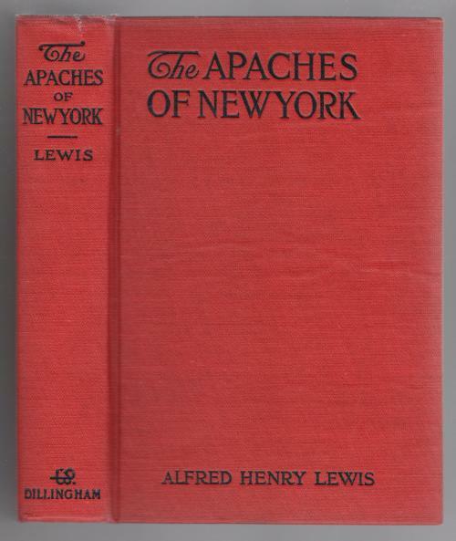 The Apaches of New York by Alfred Henry Lewis (First Edition)