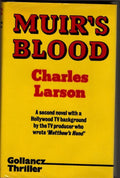 Muir's Blood by Charles Larson (First UK Edition) Gollancz Thriller File Copy