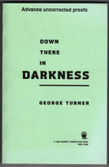 Down There in Darkness by George Turner (First Edition) Uncorrected Proof