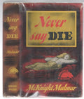 Never Say Die by McKnight Malmar (First Edition) Hubin Listed