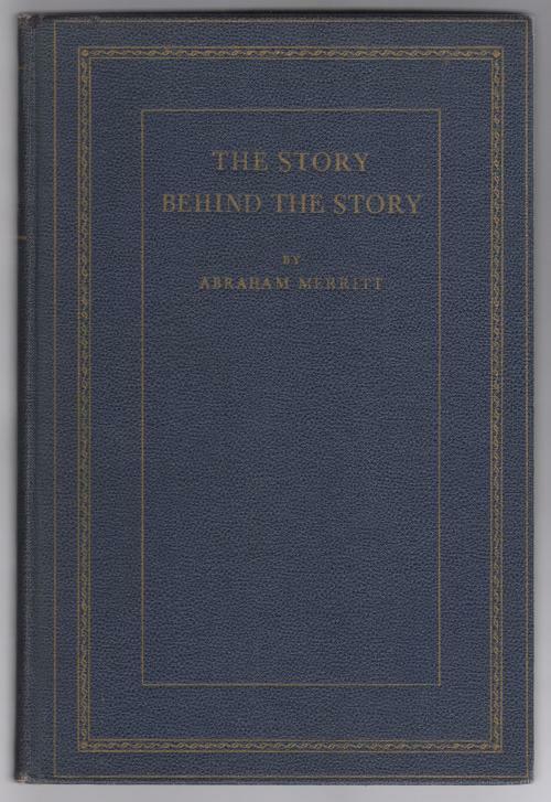 The Story Behind the Story by Abraham Merritt