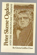 Peter Skene Ogden by Gloria Griffin Cline (First Edition)
