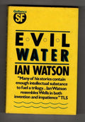 Evil Water by Ian Watson (First Edition) Gollancz SF File Copy