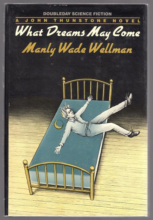 What Dreams May Come by Manly Wade Wellman (First Edition) Signed